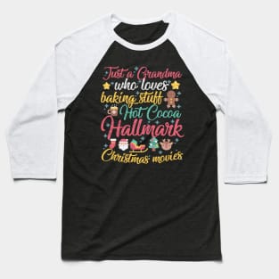 Just a Grandma who loves Baking Stuff Hot Cocoa Hallmark Christmas Movies Baseball T-Shirt